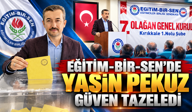 Kırıkkale'de Eğitim-Bir-Sen'de Yasin Pekuz Güven Tazeledi