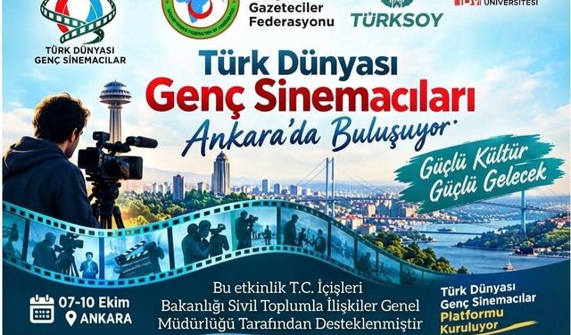 Türk Dünyasının genç sinemacıları Ankara'da buluşuyor