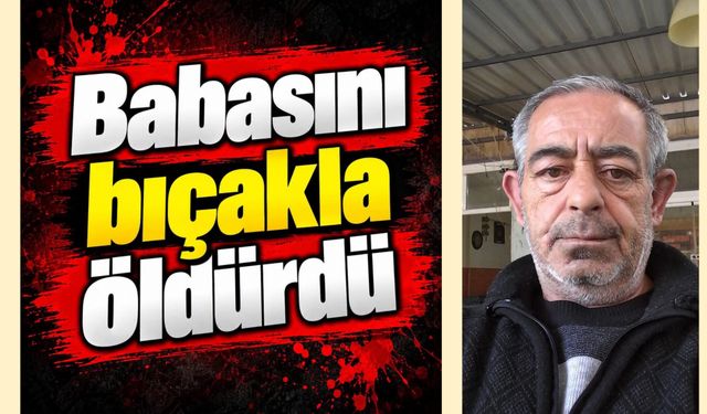 Kırıkkale'de oğlu babasının canına kıydı