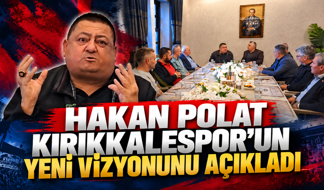 Hakan Polat Kırıkkalespor’un Yeni Vizyonunu Açıkladı