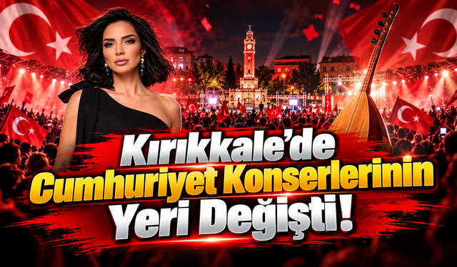 Kırıkkale'de Cumhuriyet Konserlerinin Yeri Değişti!