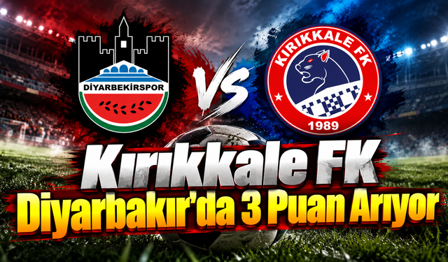 Kırıkkale FK Diyarbakır'da 3 Puan Arıyor
