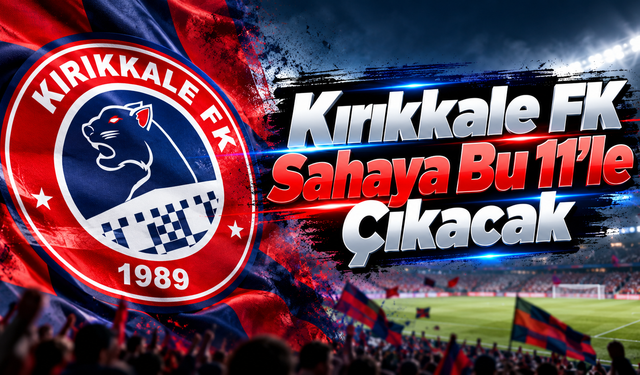 Kırıkkale FK Sahaya Bu 11’le Çıkacak