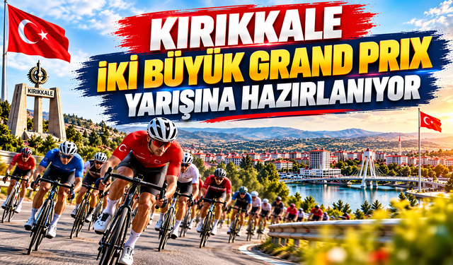 Kırıkkale İki Büyük Grand Prix Yarışına Hazırlanıyor