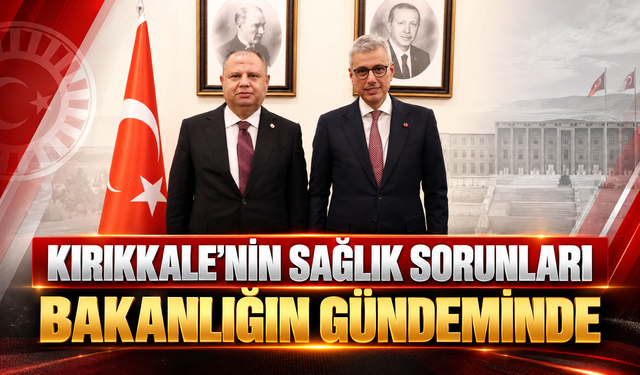 Kırıkkale’nin Sağlık Sorunları Bakanlığın Gündeminde