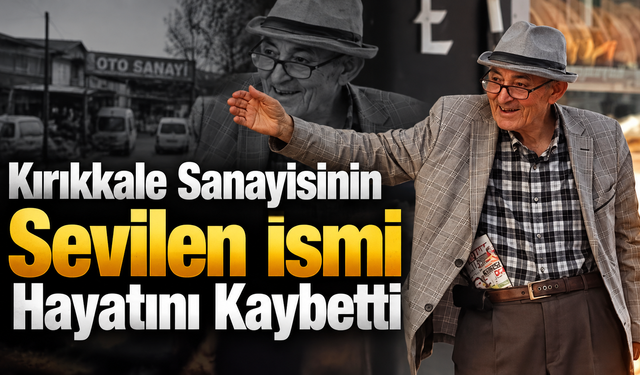 Kırıkkale Sanayisinin Sevilen İsmi Hayatını Kaybetti