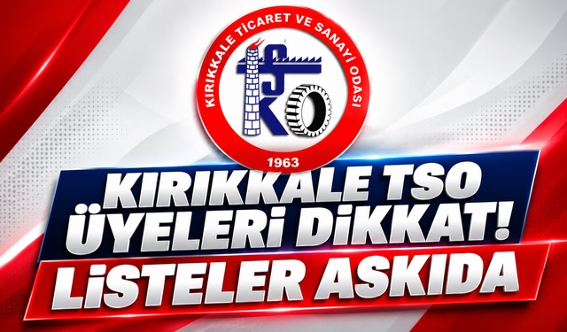 Kırıkkale TSO Üyeleri Dikkat! Listeler Askıda