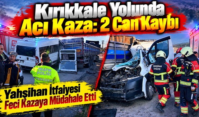 Kırıkkale Yolunda Acı Kaza: 2 Can Kaybı