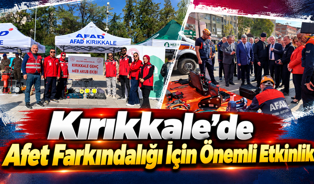 Kırıkkale’de Afet Farkındalığı İçin Önemli Etkinlik