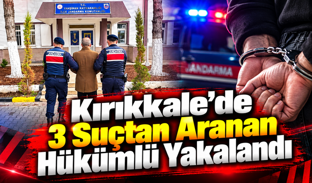 Kırıkkale'de 3 Suçtan Aranan Hükümlü Yakalandı