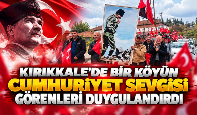 Kırıkkale'de Bir Köyün Cumhuriyet Sevgisi Görenleri Duygulandırdı