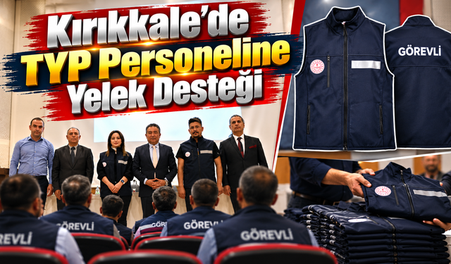 Kırıkkale’de TYP Personeline Yelek Desteği