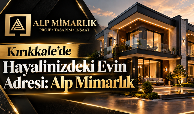 Kırıkkale'de Hayalinizdeki Evin Adresi: Alp Mimarlık