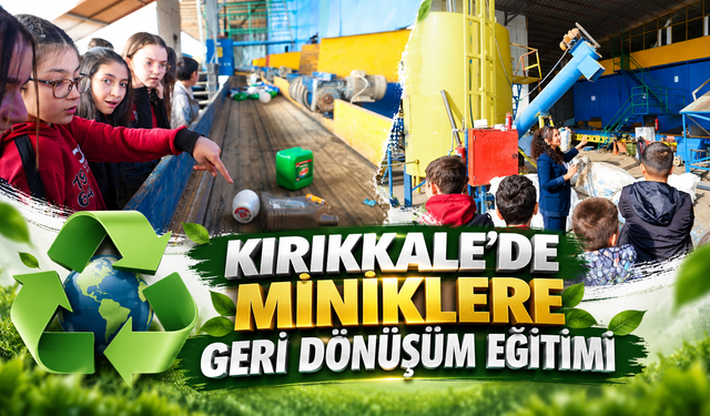 Kırıkkale'de Miniklere Geri Dönüşüm Eğitimi