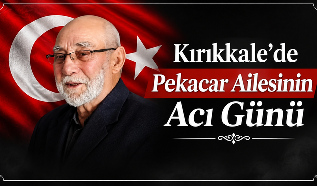 Kırıkkale'de Pekacar Ailesinin Acı Günü