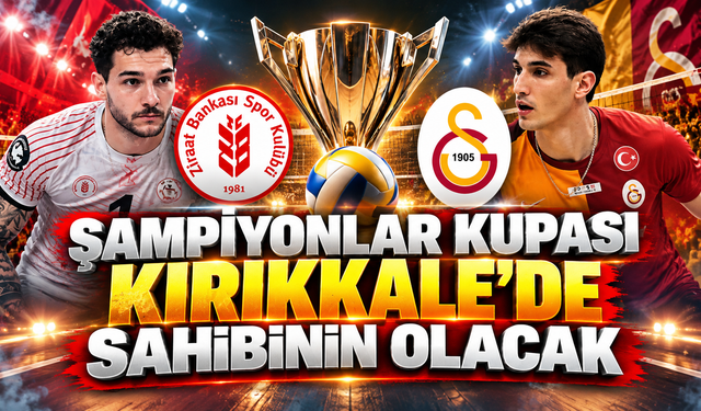 Şampiyonlar Kupası Kırıkkale’de Sahibinin Olacak