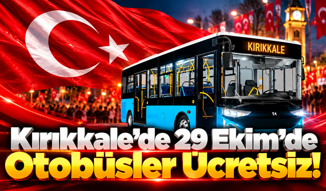 Kırıkkale'de 29 Ekim'de Otobüsler Ücretsiz!