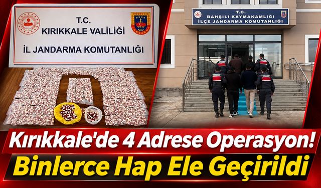 Kırıkkale'de 4 Adrese Operasyon! Binlerce Hap Ele Geçirildi