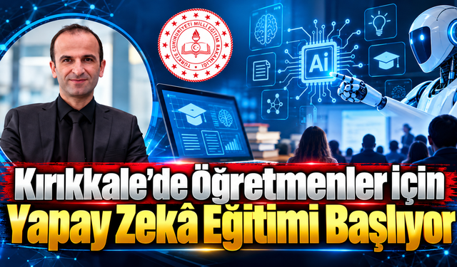 Kırıkkale'de Öğretmenler İçin Yapay Zekâ Eğitimi Başlıyor