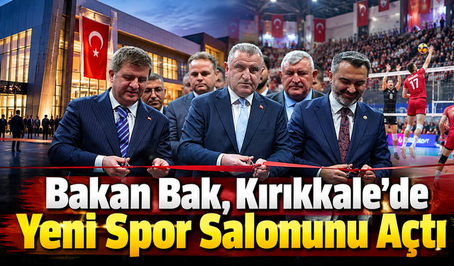 Bakan Bak, Kırıkkale’de Yeni Spor Salonunu Açtı
