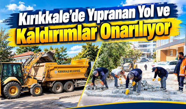 Kırıkkale’de Yıpranan Yol ve Kaldırımlar Onarılıyor