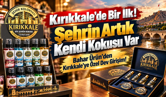 Kırıkkale’de Bir İlk! Şehrin Artık Kendi Kokusu Var