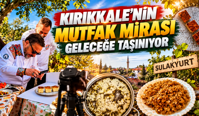 Kırıkkale'nin Mutfak Mirası Geleceğe Taşınıyor