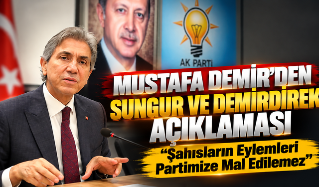 Mustafa Demir'den Sungur ve Demirdirek Açıklaması