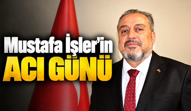 Mustafa İşler'in acı günü