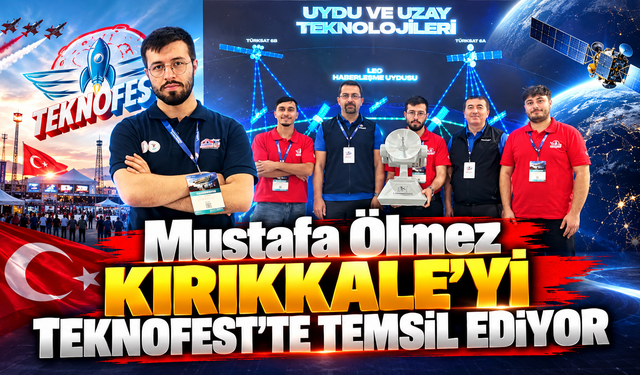Mustafa Ölmez Kırıkkale’yi TEKNOFEST’te Temsil Ediyor