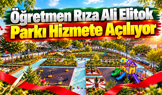Öğretmen Rıza Ali Elitok Parkı Hizmete Açılıyor