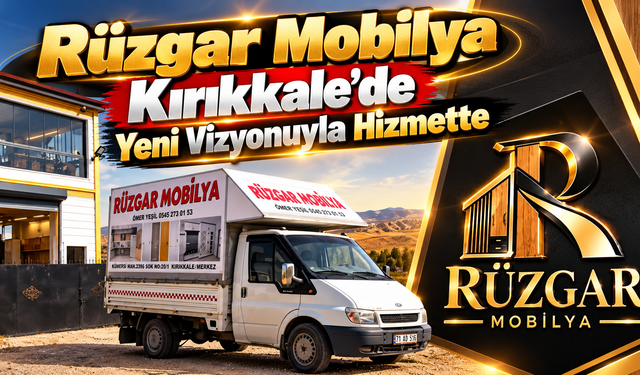 Rüzgar Mobilya Kırıkkale'de Yeni Vizyonuyla Hizmette