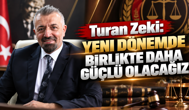 Turan Zeki: Yeni Dönemde Birlikte Daha Güçlü Olacağız
