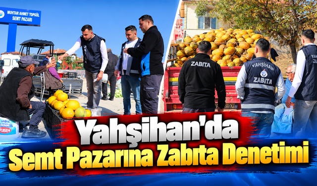 Yahşihan'da Semt Pazarına Zabıta Denetimi
