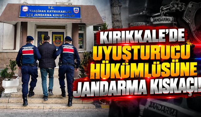 Kırıkkale’de Aranan Hükümlüye Jandarma Kıskaçı