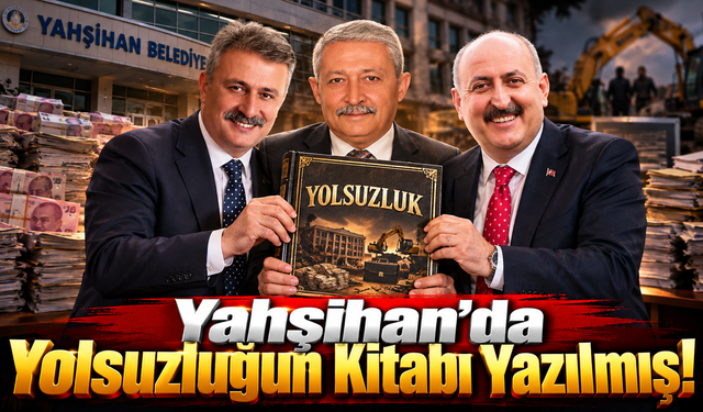 Yahşihan’da Yolsuzluğun Kitabı Yazılmış!