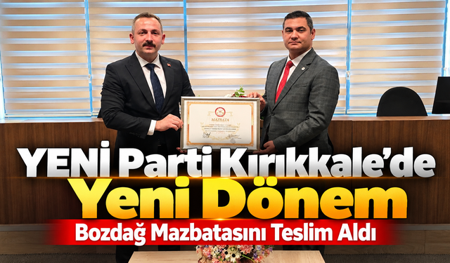 YENİ Parti Kırıkkale İl Başkanı Bozdağ Mazbatasını Aldı