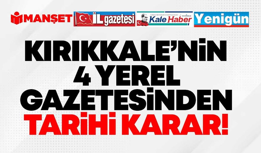 Kırıkkale'de 4 gazete birleşti
