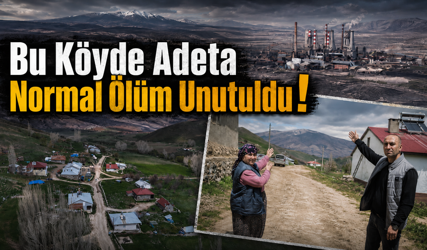 Bu Köyde Adeta Normal Ölüm Unutuldu