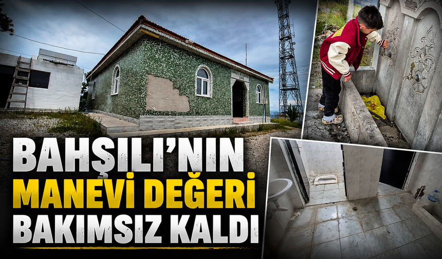 Bahşılı’nın Manevi Değeri Bakımsız Kaldı