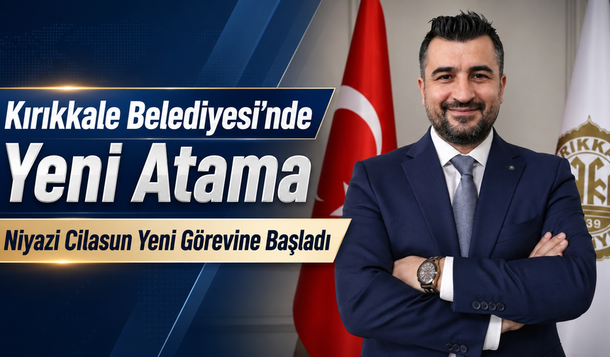 Kırıkkale Belediyesi’nde Yeni Atama