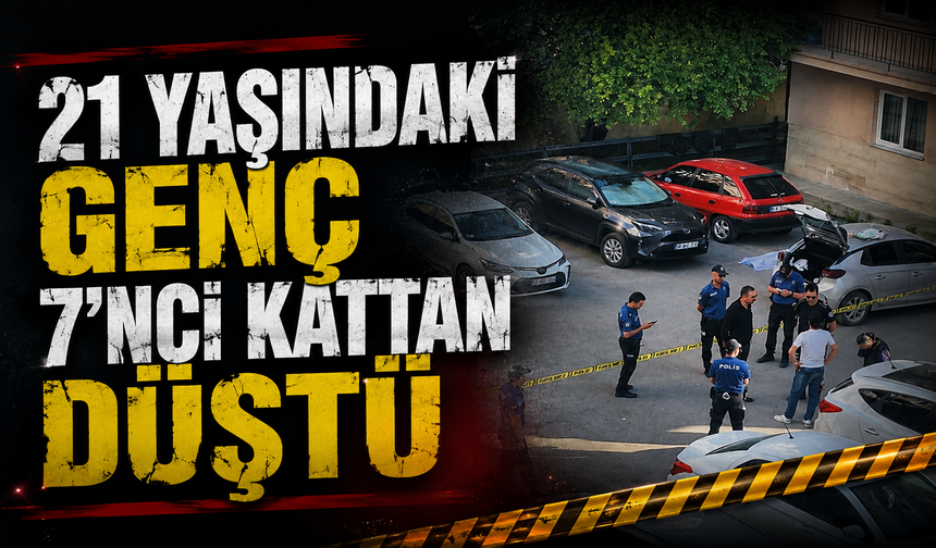 21 Yaşındaki Genç 7’nci Kattan Düştü