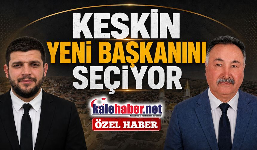 Keskin Yeni Başkanını Seçiyor