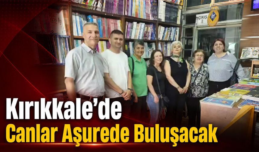 Kırıkkale’de Canlar Aşurede Buluşacak