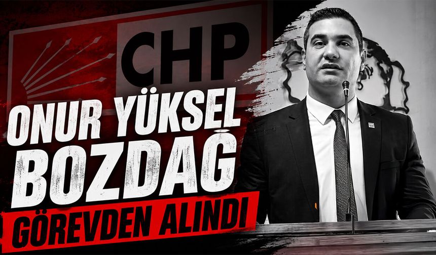 Onur Yüksel Bozdağ Görevden Alındı