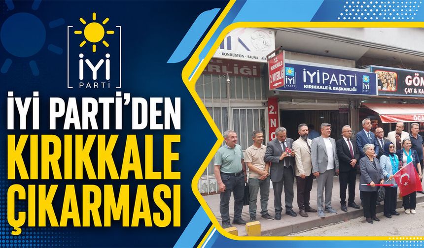 İYİ Parti’den Kırıkkale Çıkarması