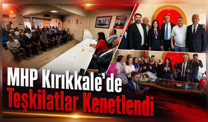 MHP Kırıkkale’de Teşkilatlar Kenetlendi