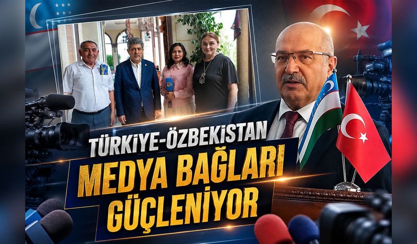 Türkiye-Özbekistan Medya Bağları Güçleniyor