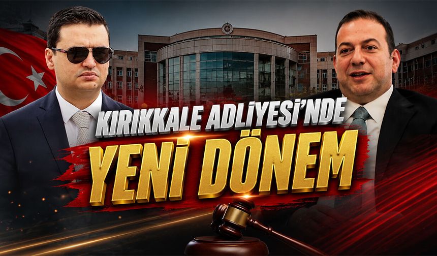 Kırıkkale Adliyesi’nde Yeni Dönem
