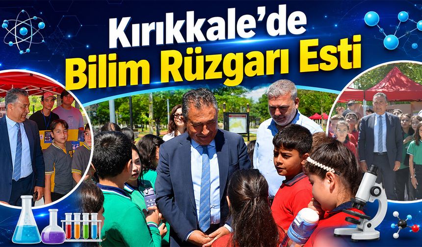 Kırıkkale'de Bilim Rüzgârı Esti